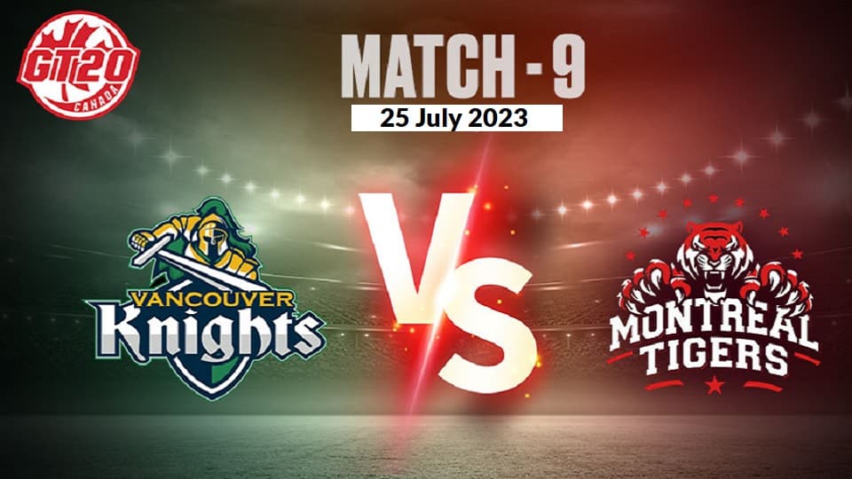 Vancouver Knights vs Montreal Tigers Match 9, GT T20 Canada, Dream 11 Prediction, Fantasy Cricket